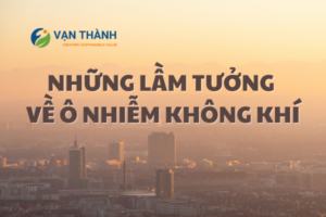 những lầm tưởng về ô nhiễm không khí