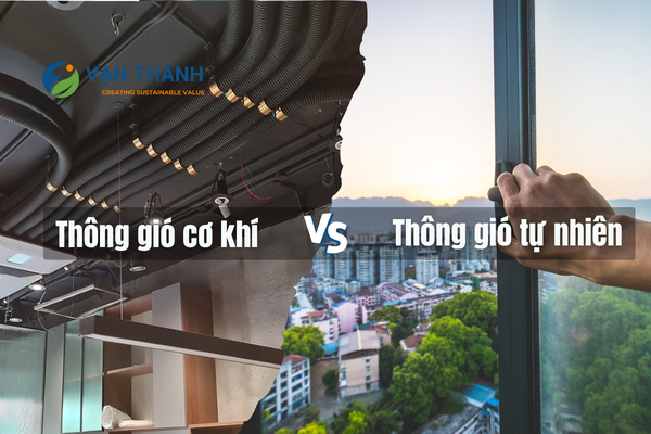 Thông gió tự nhiên và thông gió cơ khí: Lựa chọn nào tối ưu cho không gian sống