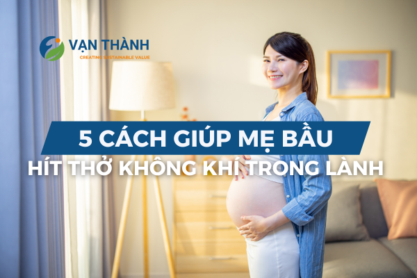 5 Cách Đơn Giản Để Mẹ Bầu Hít Thở Không Khí Trong Lành