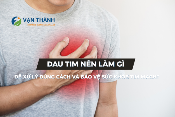Đau tim nên làm gì để xử lý đúng cách và bảo vệ sức khỏe tim mạch?