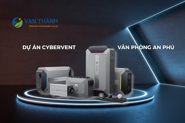Dự án hệ thống CyberVent tại văn phòng An Phú – Giải pháp không khí sạch và tiết kiệm năng lượng từ AirProce